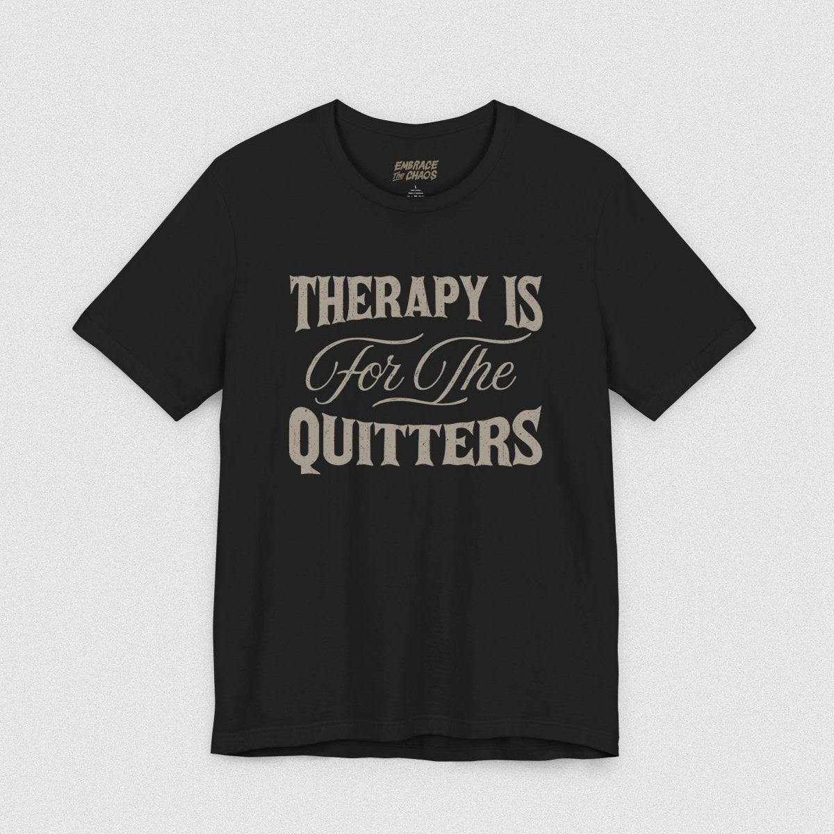 THERAPY IS FOR THE QUITTERS TEE XS Black - Embrace The Chaos mental health humor apparel
