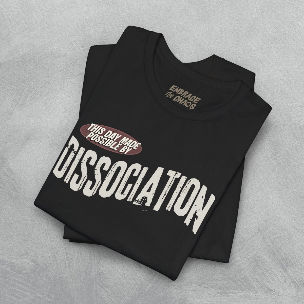 THIS DAY MADE POSSIBLE BY T-SHIRT XS Dark Olive - Embrace The Chaos mental health humor apparel