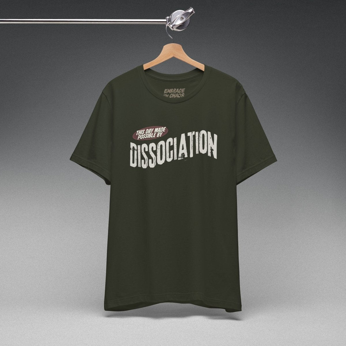 THIS DAY MADE POSSIBLE BY T-SHIRT XS Dark Olive - Embrace The Chaos mental health humor apparel
