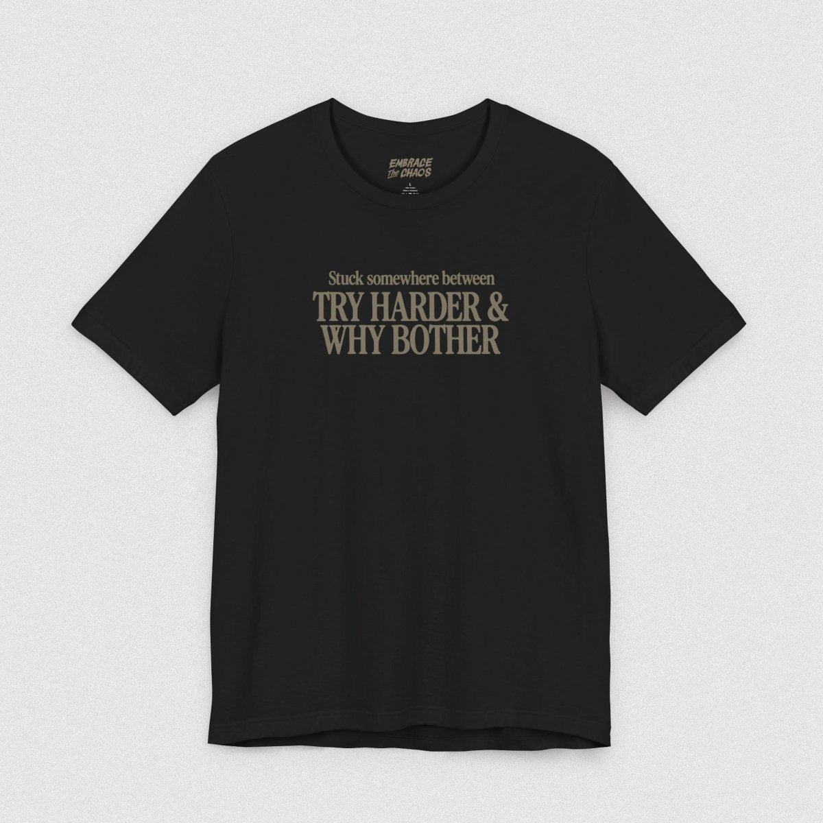 TRY HARDER & WHY BOTHER TEE XS Black - Embrace The Chaos mental health humor apparel