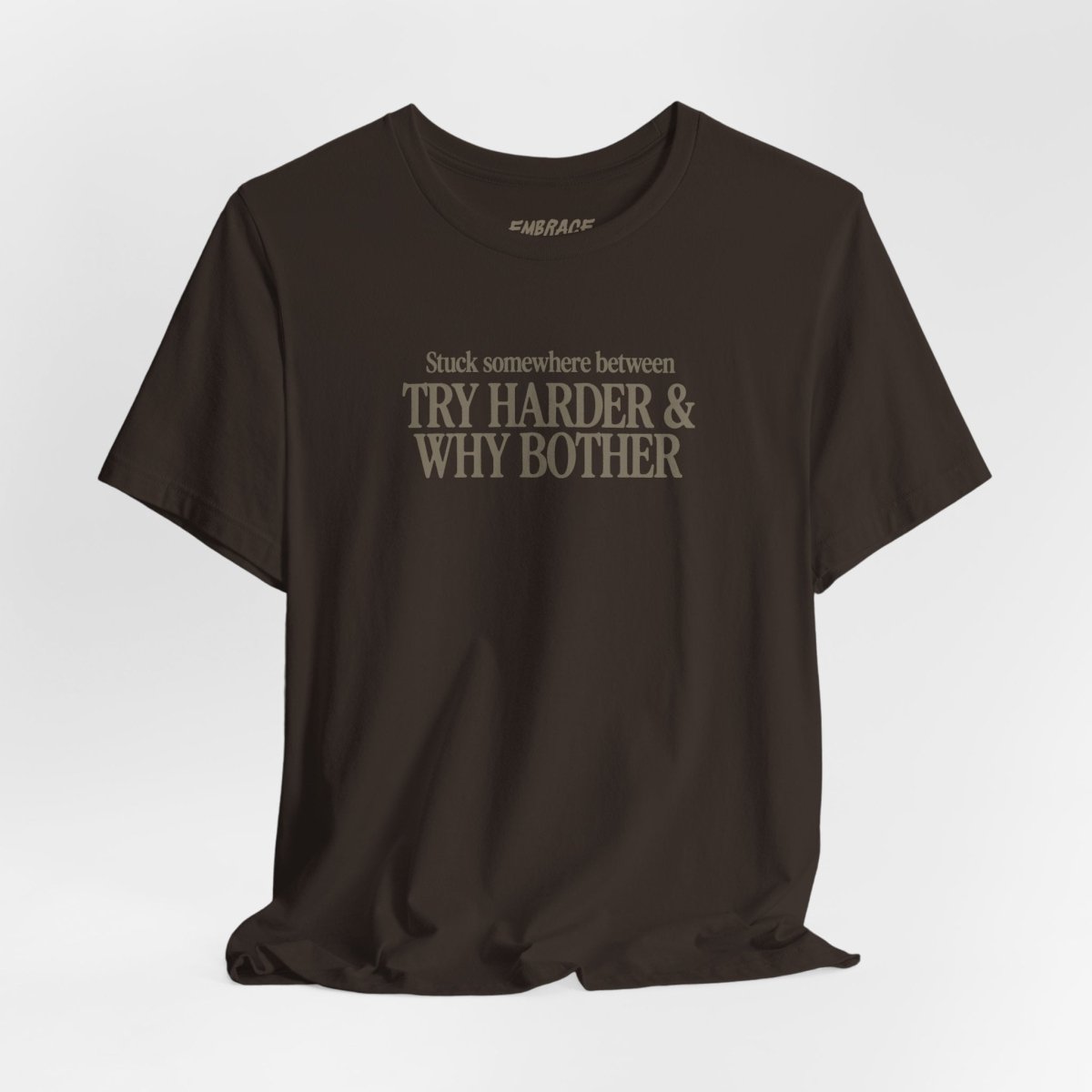 TRY HARDER & WHY BOTHER TEE XS Dark Olive - Embrace The Chaos mental health humor apparel