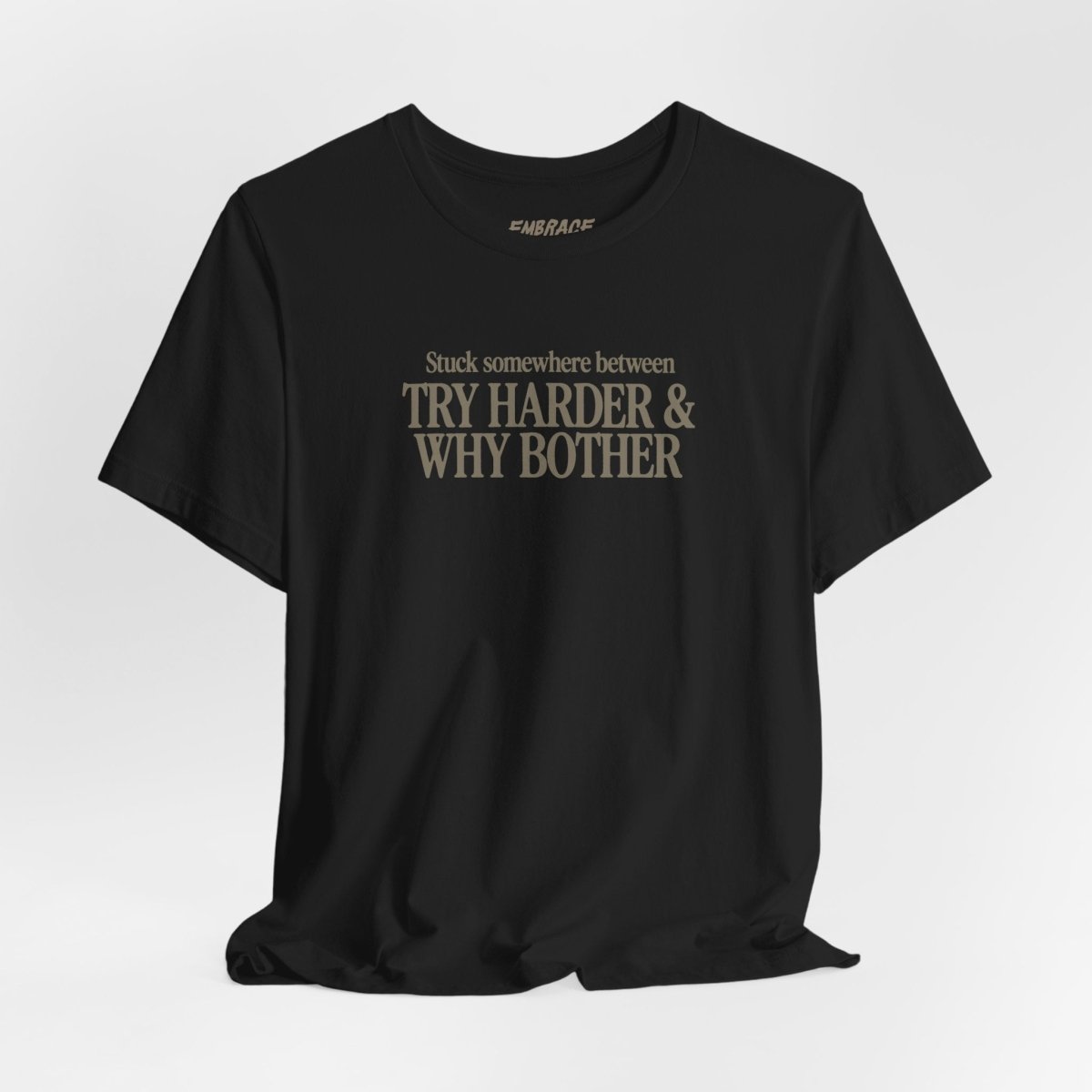 TRY HARDER & WHY BOTHER TEE XS Dark Olive - Embrace The Chaos mental health humor apparel