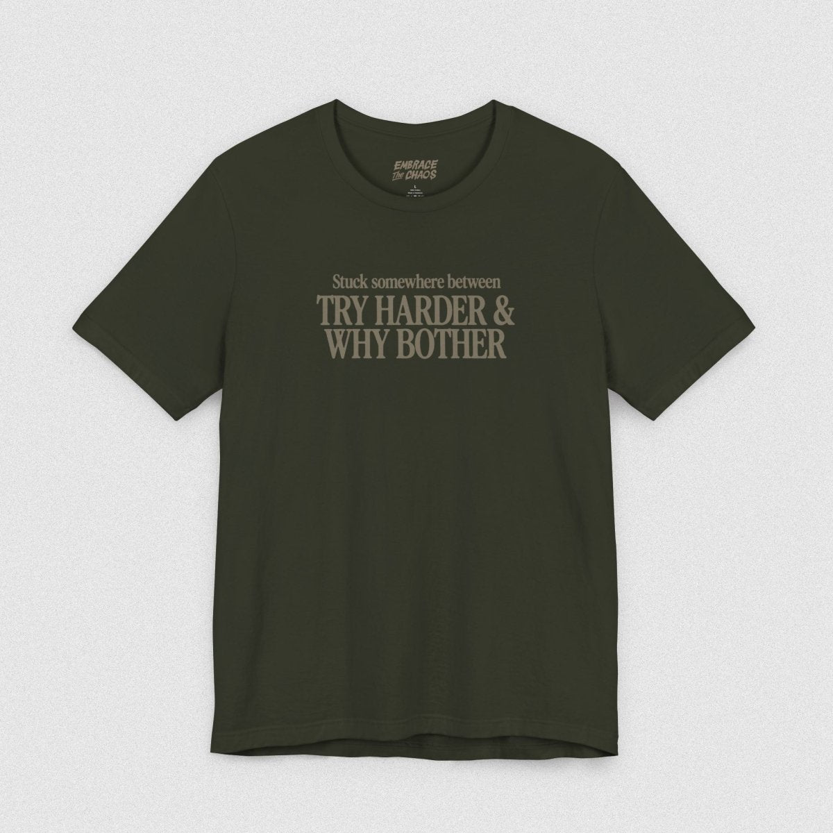 TRY HARDER & WHY BOTHER TEE XS Dark Olive - Embrace The Chaos mental health humor apparel