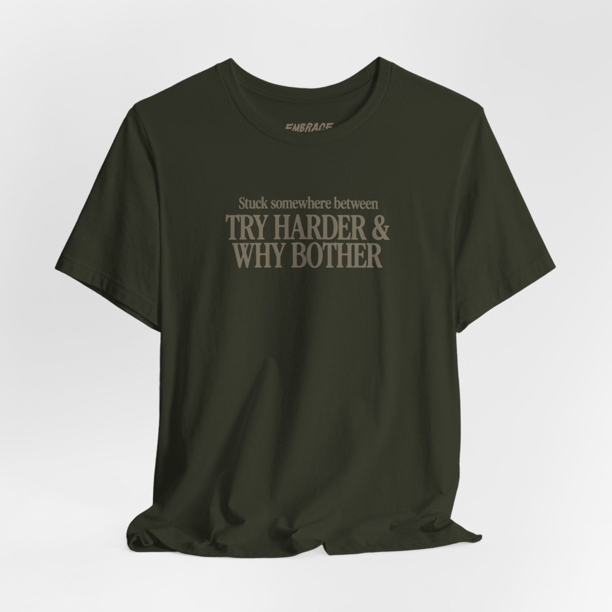 TRY HARDER & WHY BOTHER TEE XS Dark Olive - Embrace The Chaos mental health humor apparel