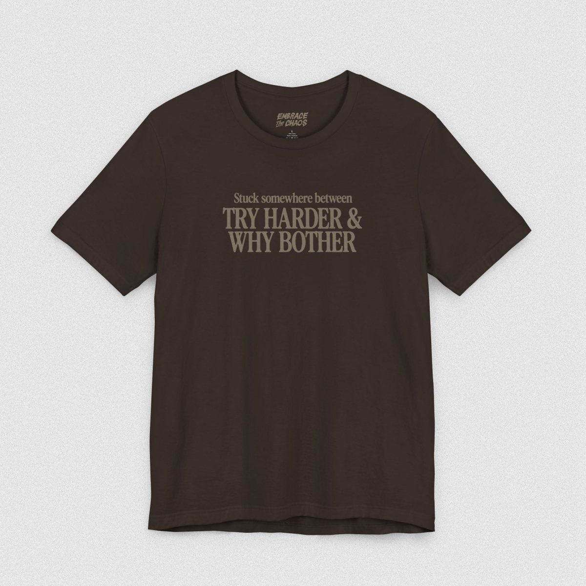 TRY HARDER & WHY BOTHER TEE XS Brown - Embrace The Chaos mental health humor apparel