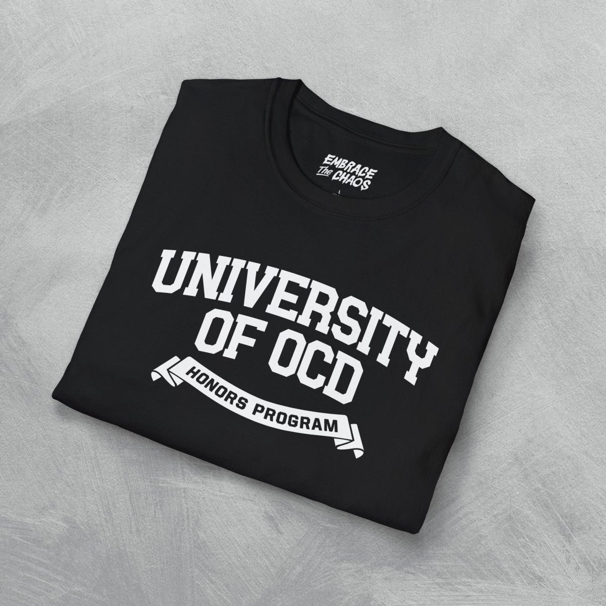 UNIVERSITY OF OCD TEE Azalea S - Embrace The Chaos mental health humor apparel