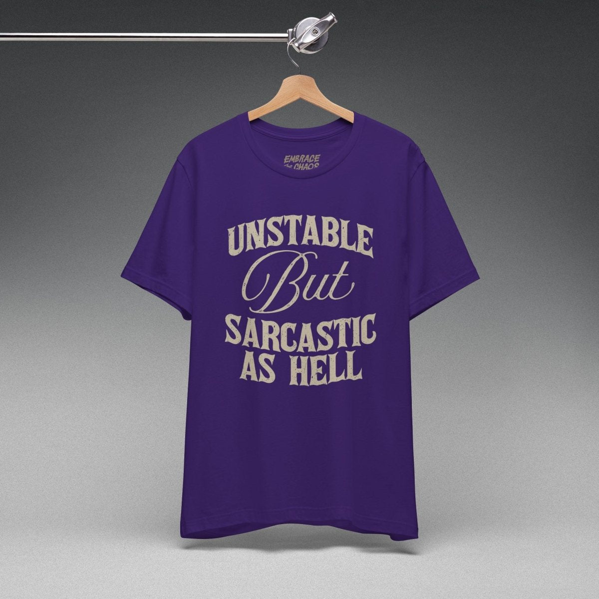 UNSTABLE BUT SARCASTIC AS HELL TEE XS Team Purple - Embrace The Chaos mental health humor apparel