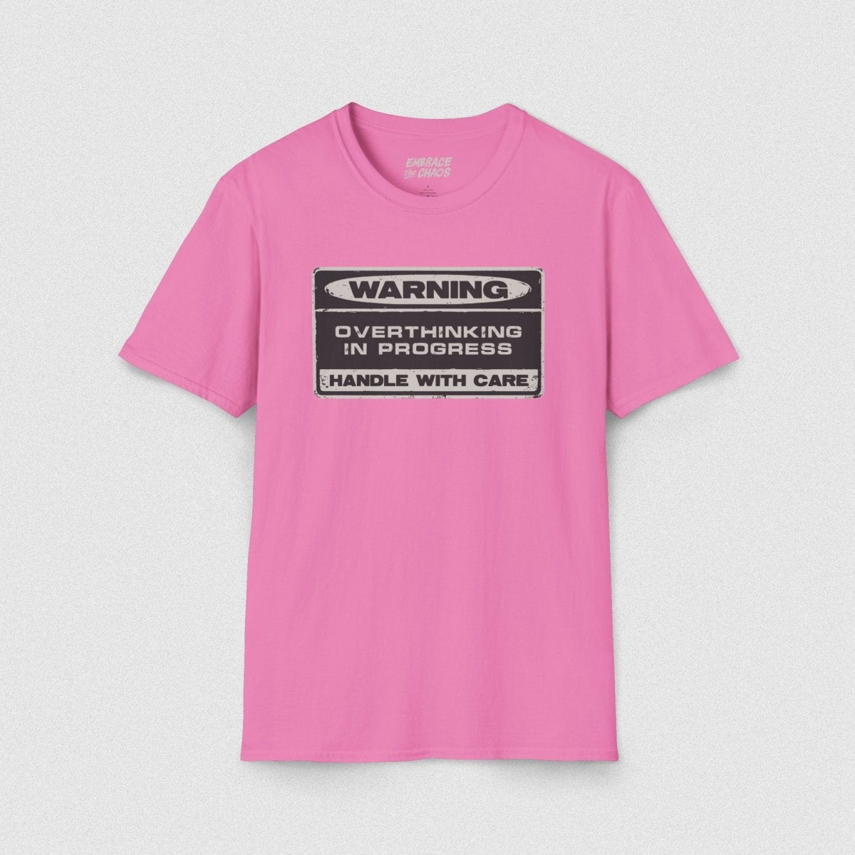 WARNING! T - SHIRT Azalea S - Embrace The Chaos mental health humor apparel