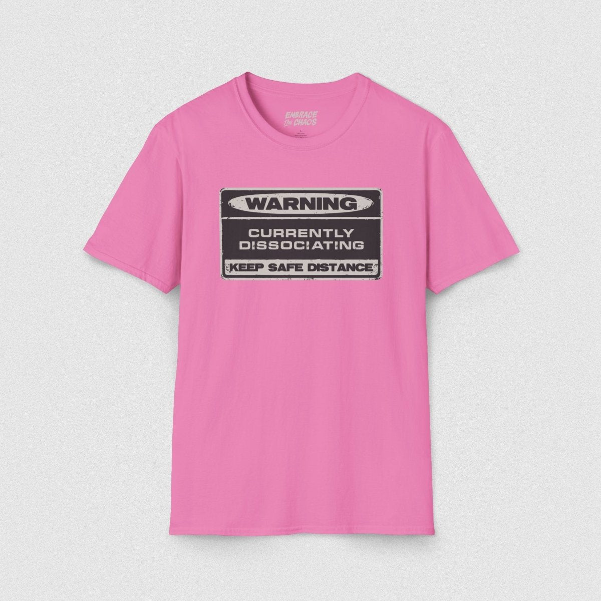 WARNING! T - SHIRT Azalea S - Embrace The Chaos mental health humor apparel
