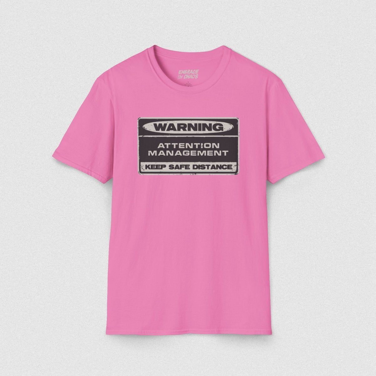 WARNING! T - SHIRT Azalea S - Embrace The Chaos mental health humor apparel