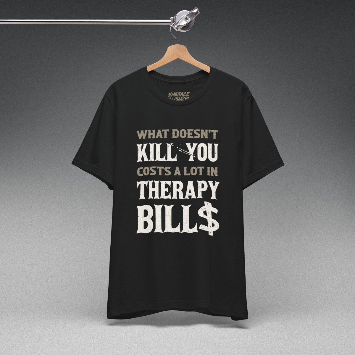 WHAT DOESN'T KILL YOU TEE XS Army - Embrace The Chaos mental health humor apparel
