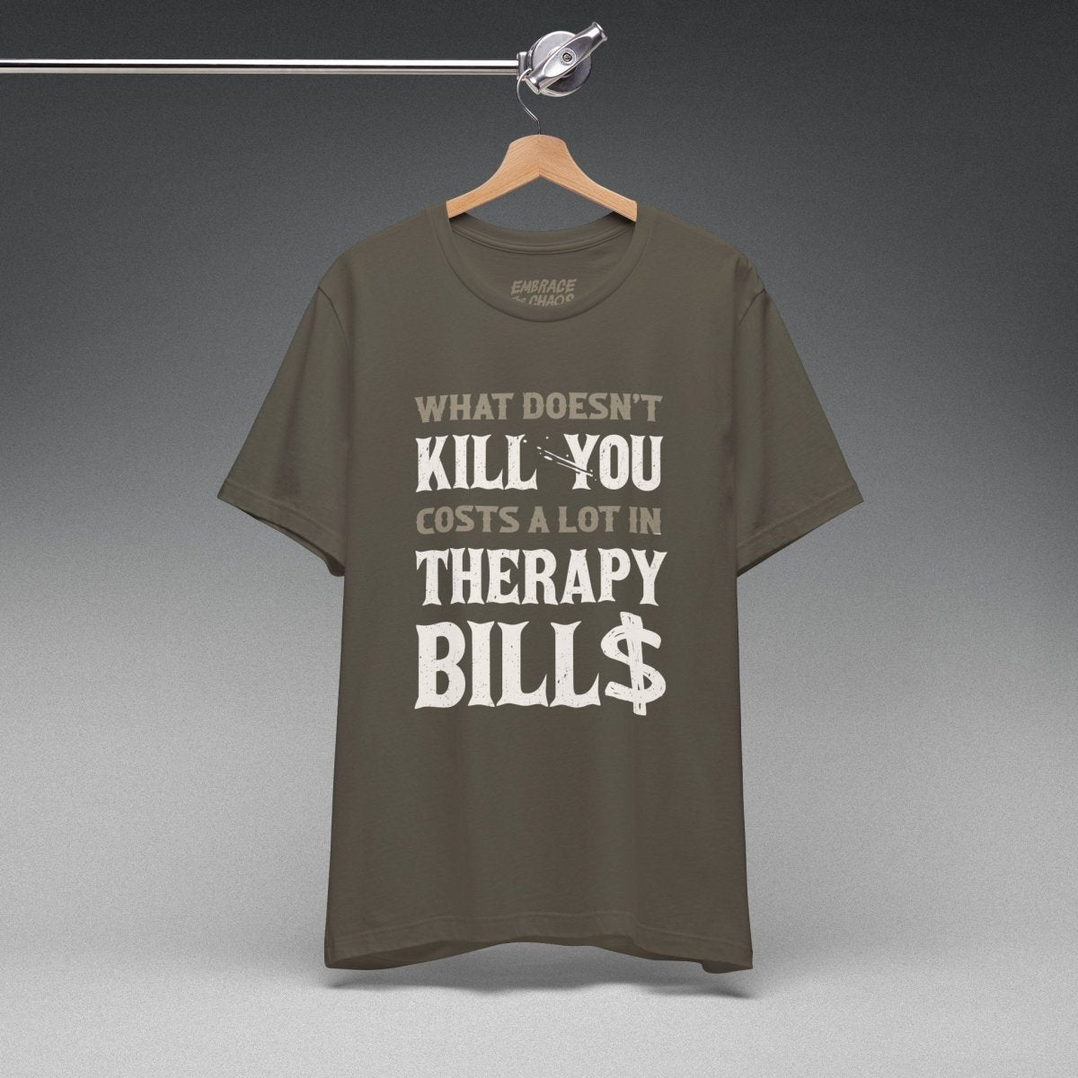 WHAT DOESN'T KILL YOU TEE XS Army - Embrace The Chaos mental health humor apparel