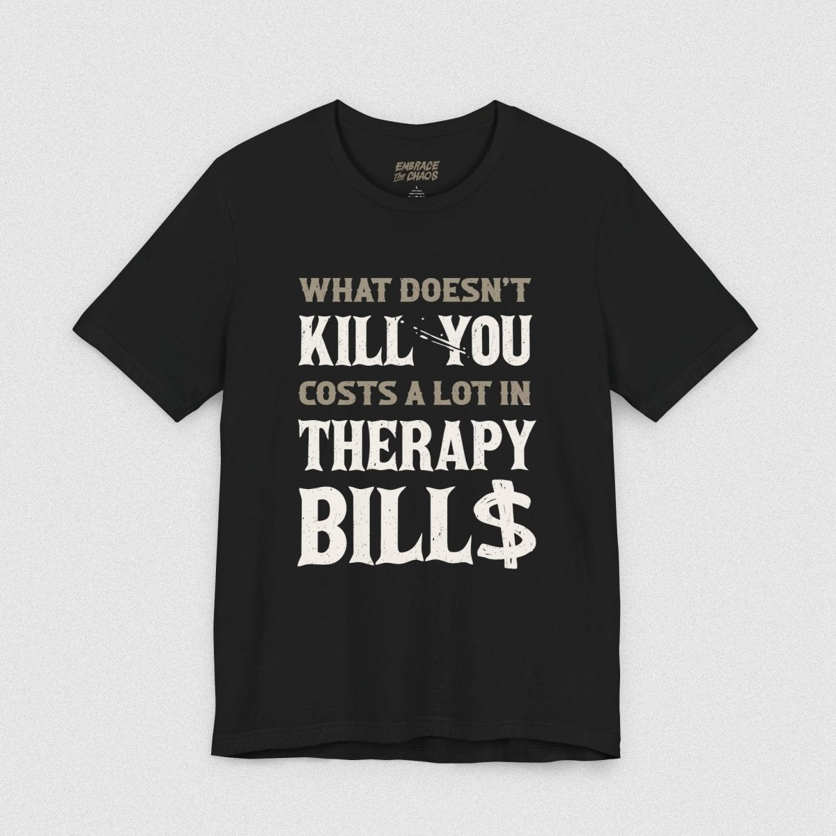 WHAT DOESN'T KILL YOU TEE XS Black - Embrace The Chaos mental health humor apparel