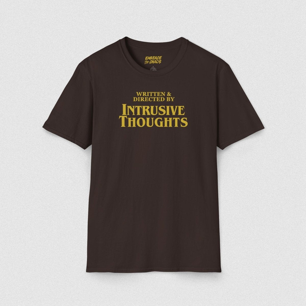 WRITTEN & DIRECTED BY TEE Dark Chocolate S - Embrace The Chaos mental health humor apparel