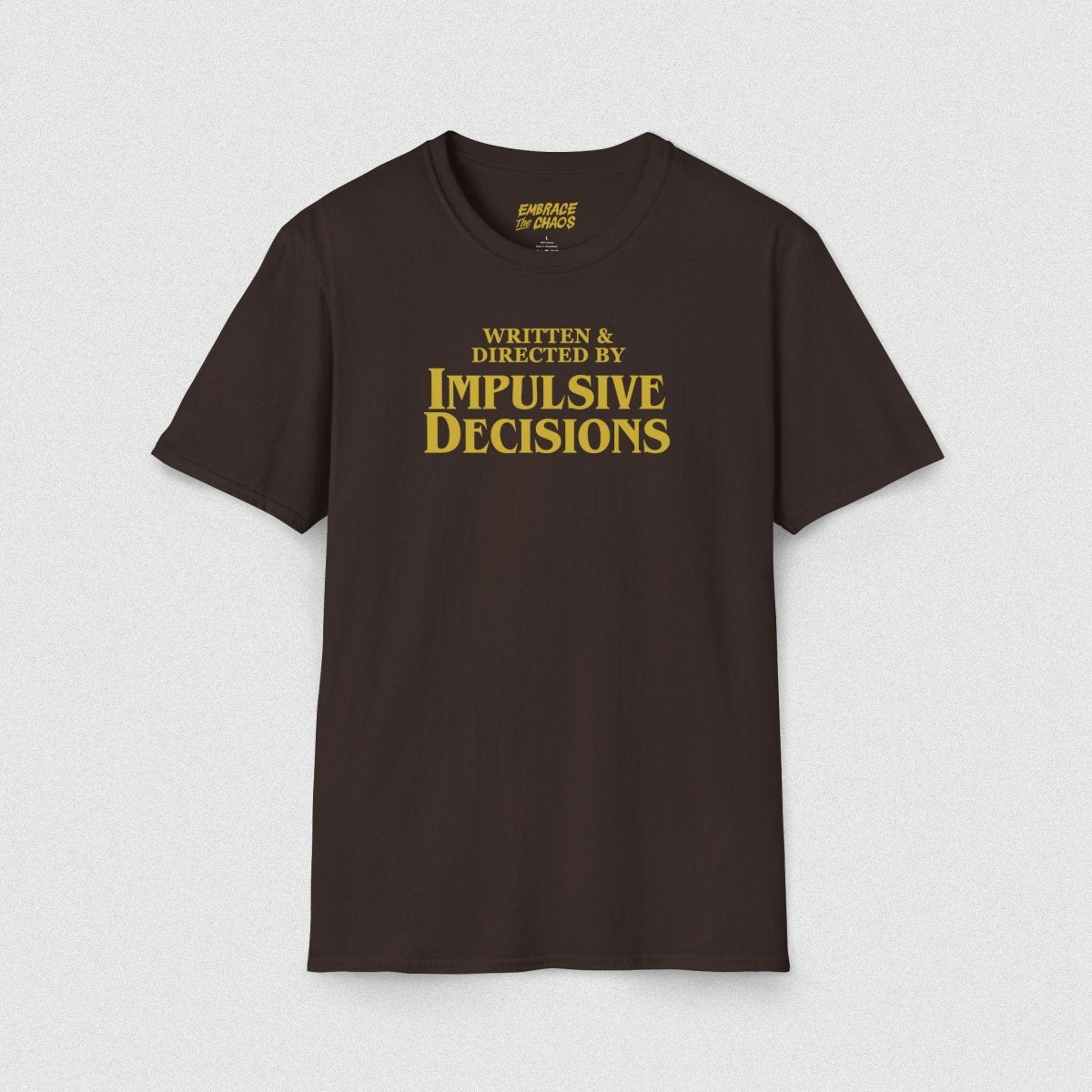 WRITTEN & DIRECTED BY TEE Dark Chocolate S - Embrace The Chaos mental health humor apparel